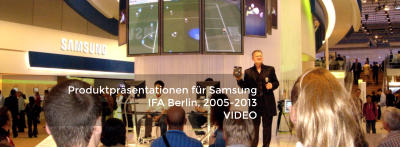Produktpräsentationen für Samsung  IFA Berlin, 2005-2013 VIDEO
